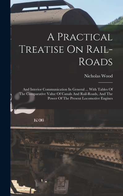 A Practical Treatise On Rail-roads
