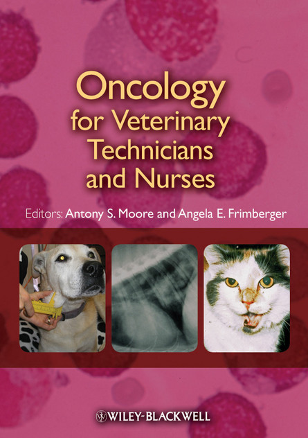 Oncology for Veterinary Technicians and Nurses Oncology for Veterinary Technicians and Nurses