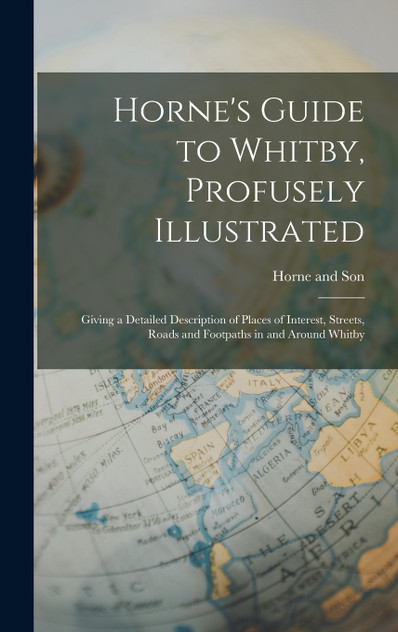 Horne's Guide to Whitby, Profusely Illustrated