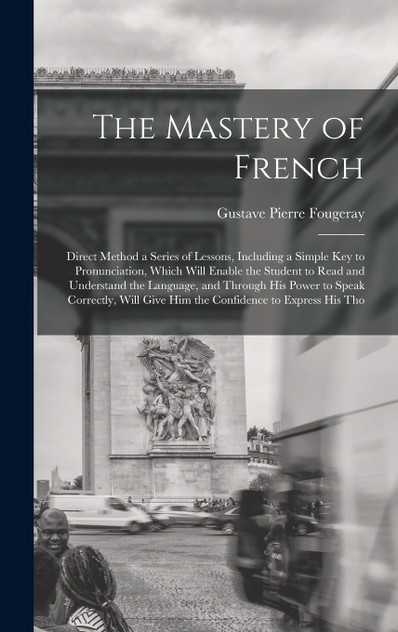 The Mastery of French The Mastery of French