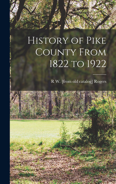 History of Pike County From 1822 to 1922