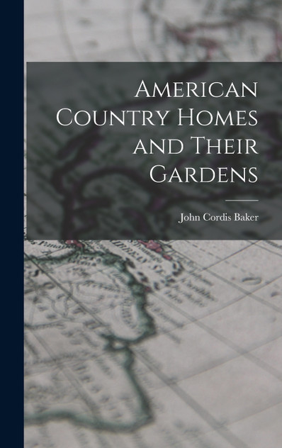 American Country Homes and Their Gardens