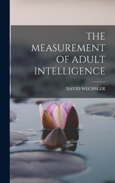 THE MEASUREMENT OF ADULT INTELLIGENCE