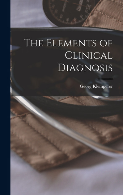 The Elements of Clinical Diagnosis