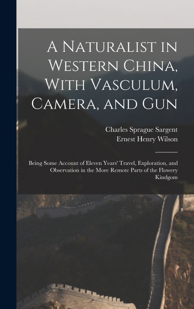 A Naturalist in Western China, With Vasculum, Camera, and Gun