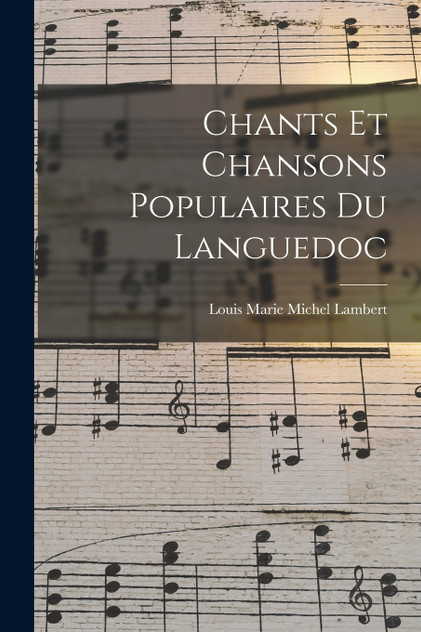Chants et Chansons Populaires du Languedoc Chants et Chansons Populaires du Languedoc
