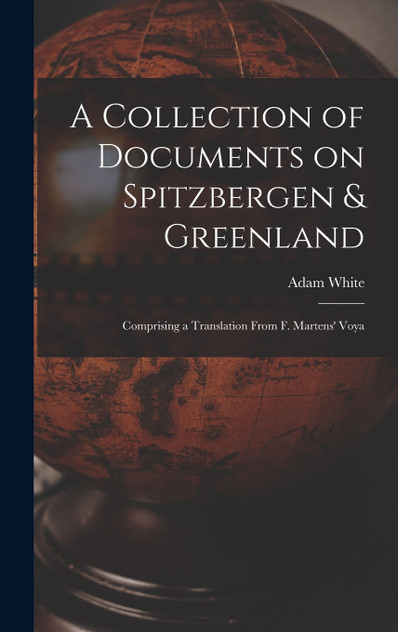 A Collection of Documents on Spitzbergen & Greenland