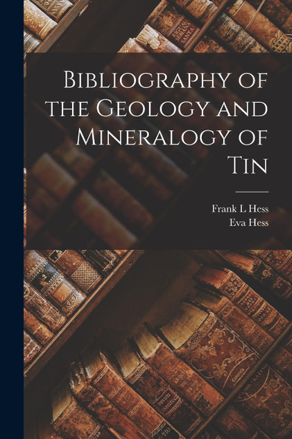 Bibliography of the Geology and Mineralogy of Tin