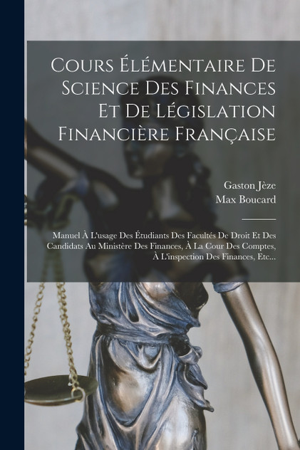 Cours Élémentaire De Science Des Finances Et De Législation Financière Française Cours Élémentaire De Science Des Finances Et De Législation Financière Française