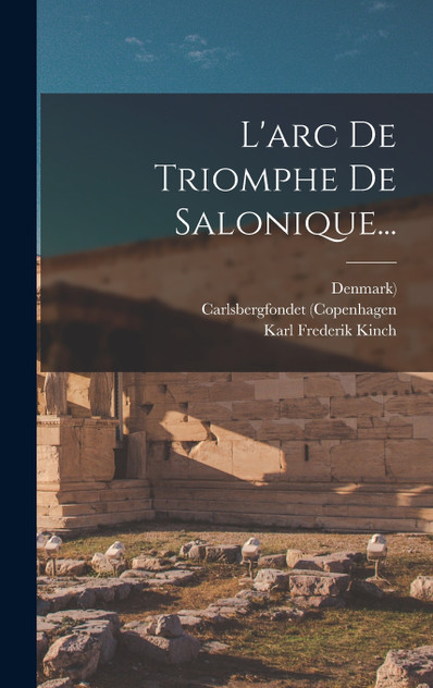L'arc De Triomphe De Salonique... L'arc De Triomphe De Salonique...