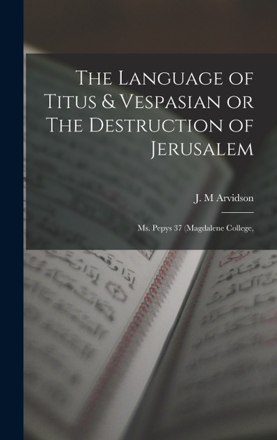 The Language of Titus & Vespasian or The Destruction of Jerusalem The Language of Titus & Vespasian or The Destruction of Jerusalem