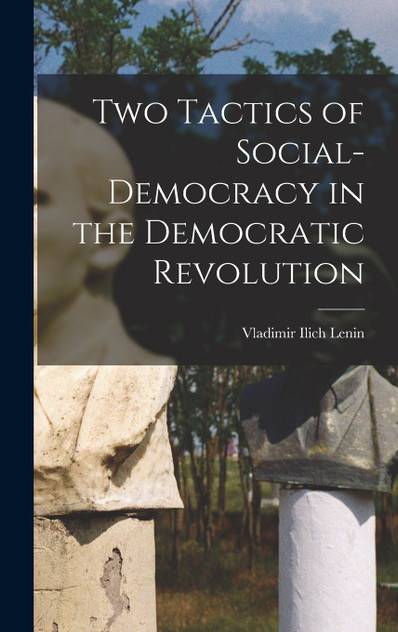 Two Tactics of Social-democracy in the Democratic Revolution