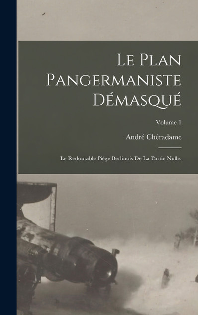 Le plan pangermaniste démasqué Le plan pangermaniste démasqué