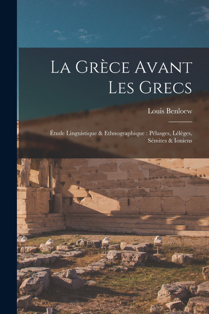 La Grèce avant les Grecs La Grèce avant les Grecs