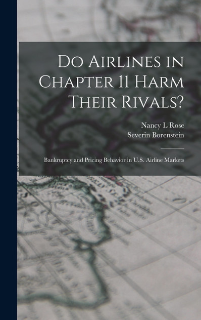 Do Airlines in Chapter 11 Harm Their Rivals? Do Airlines in Chapter 11 Harm Their Rivals?