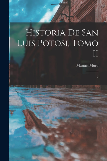 Historia de San Luis Potosi, Tomo II Historia de San Luis Potosi, Tomo II