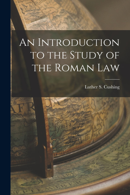 An Introduction to the Study of the Roman Law