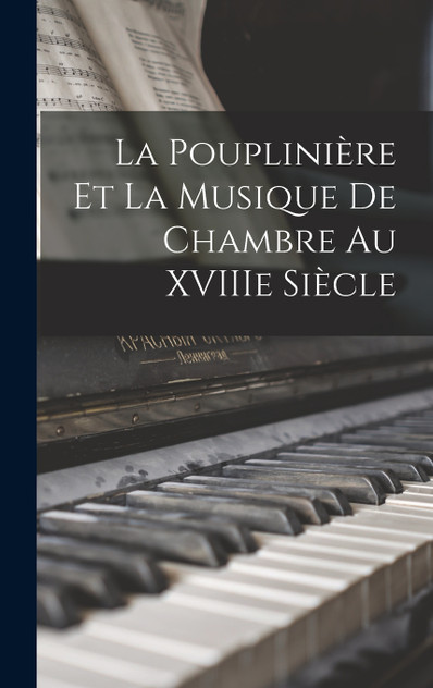 La Pouplinière et la musique de chambre au XVIIIe siècle La Pouplinière et la musique de chambre au XVIIIe siècle