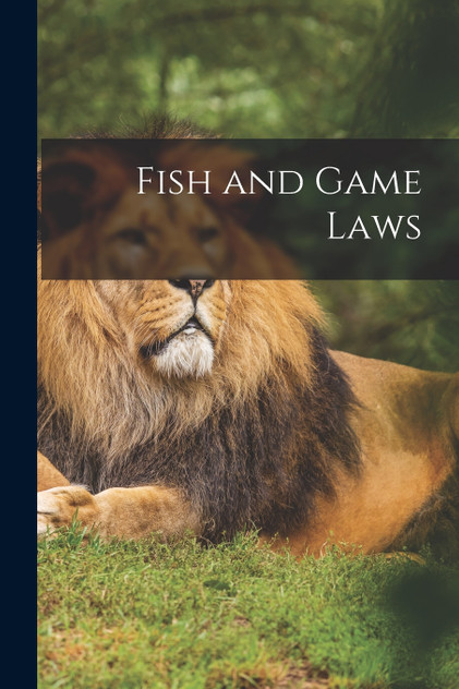 Fish and Game Laws Fish and Game Laws