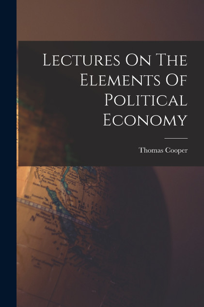 Lectures On The Elements Of Political Economy Lectures On The Elements Of Political Economy