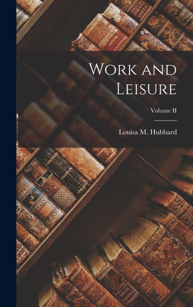 Work and Leisure; Volume II Work and Leisure; Volume II