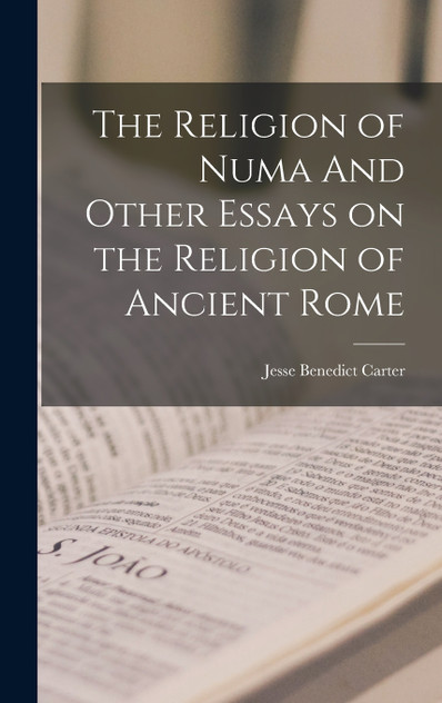 The Religion of Numa And Other Essays on the Religion of Ancient Rome