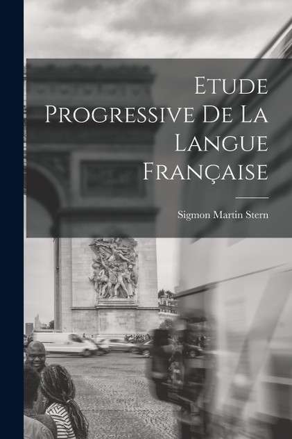 Etude Progressive de la Langue Française Etude Progressive de la Langue Française