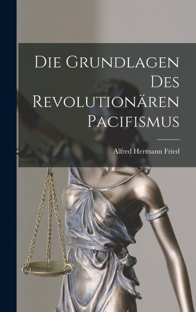 Die Grundlagen Des Revolutionären Pacifismus