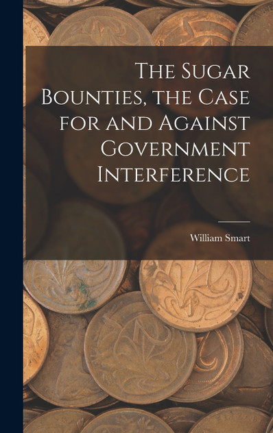 The Sugar Bounties, the Case for and Against Government Interference