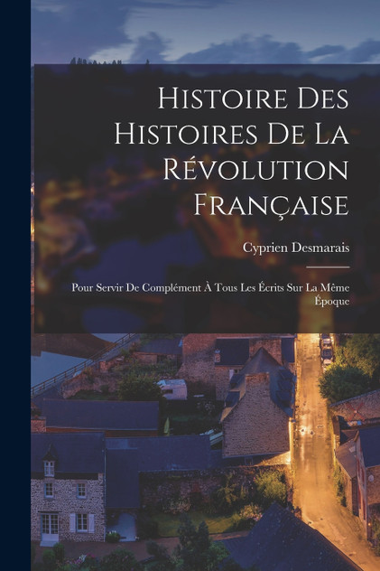 Histoire Des Histoires De La Révolution Française Histoire Des Histoires De La Révolution Française