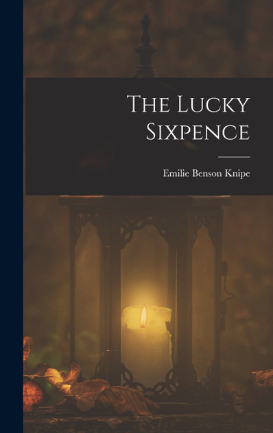 The Lucky Sixpence The Lucky Sixpence