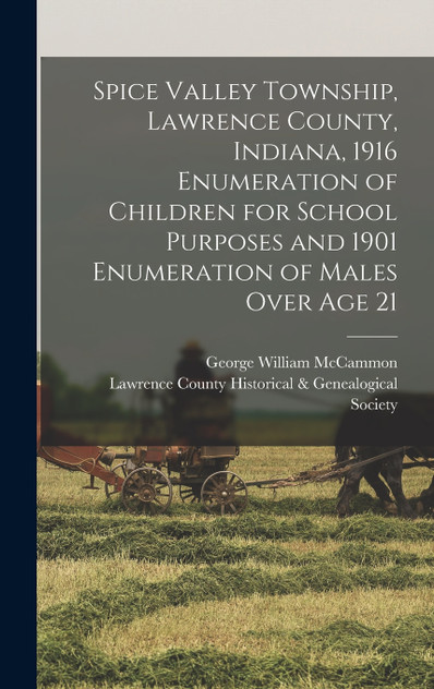 Spice Valley Township, Lawrence County, Indiana, 1916 Enumeration of Children for School Purposes and 1901 Enumeration of Males Over age 21