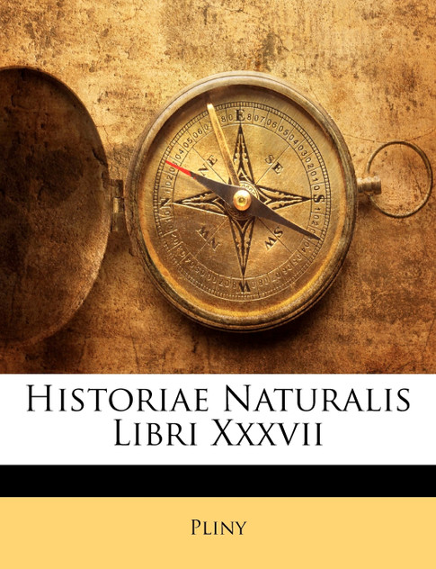 Historiae Naturalis Libri Xxxvii Historiae Naturalis Libri Xxxvii