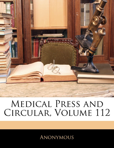 Medical Press and Circular, Volume 112 Medical Press and Circular, Volume 112