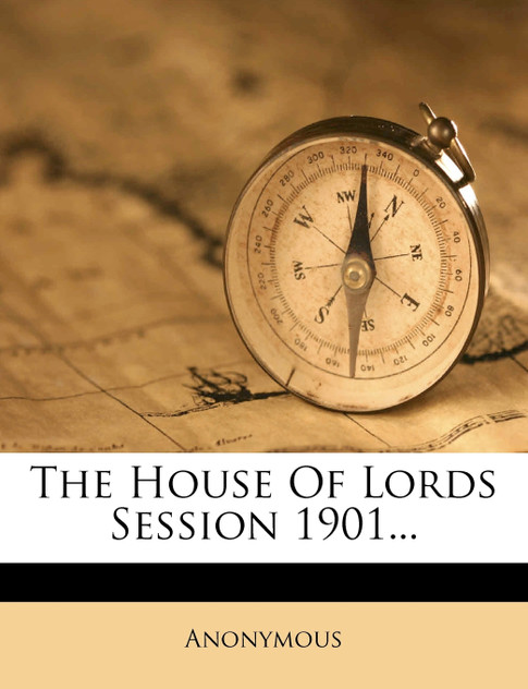 The House Of Lords Session 1901...