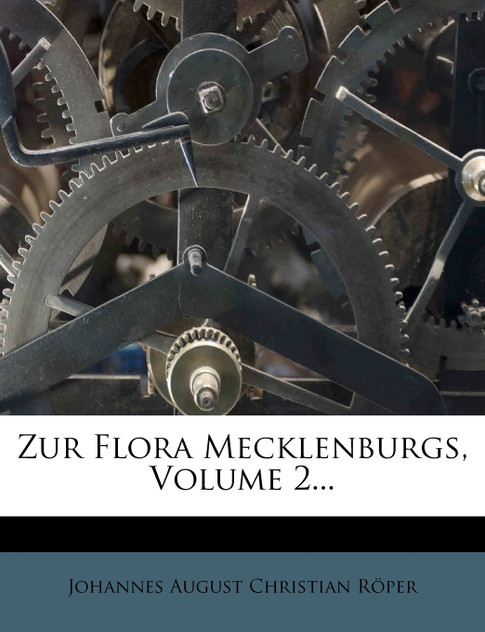 Zur Flora Mecklenburgs, Volume 2... Zur Flora Mecklenburgs, Volume 2...