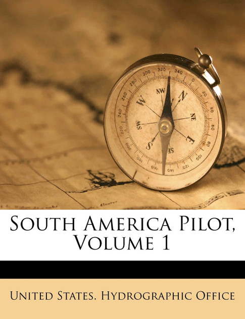 South America Pilot, Volume 1 South America Pilot, Volume 1