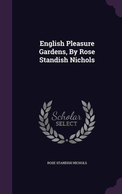 English Pleasure Gardens, By Rose Standish Nichols English Pleasure Gardens, By Rose Standish Nichols