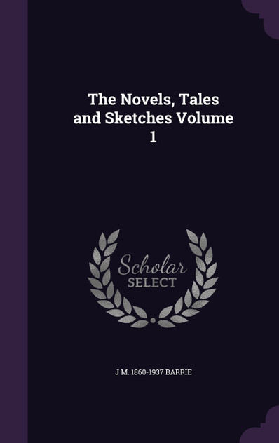 The Novels, Tales and Sketches Volume 1 The Novels, Tales and Sketches Volume 1