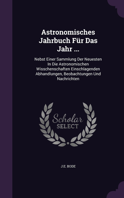 Astronomisches Jahrbuch Für Das Jahr ... Astronomisches Jahrbuch Für Das Jahr ...