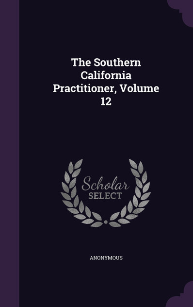 The Southern California Practitioner, Volume 12