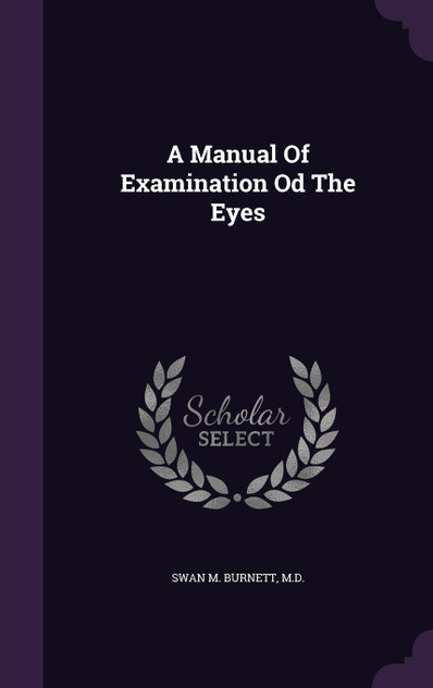 A Manual Of Examination Od The Eyes A Manual Of Examination Od The Eyes
