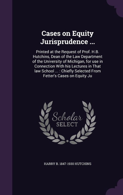 Cases on Equity Jurisprudence ...