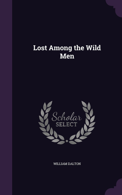 Lost Among the Wild Men Lost Among the Wild Men