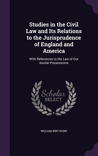 Studies in the Civil Law and Its Relations to the Jurisprudence of England and America