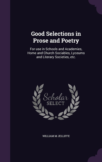 Good Selections in Prose and Poetry