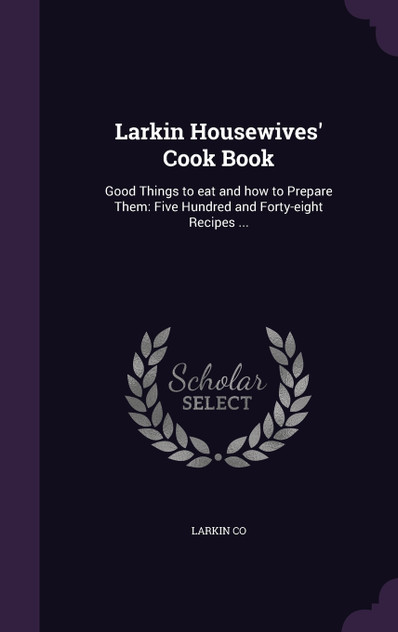 Larkin Housewives' Cook Book Larkin Housewives' Cook Book