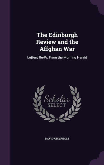 The Edinburgh Review and the Affghan War The Edinburgh Review and the Affghan War
