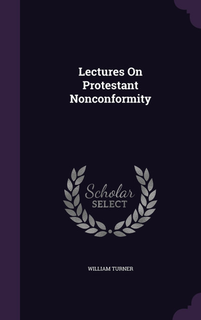 Lectures On Protestant Nonconformity Lectures On Protestant Nonconformity