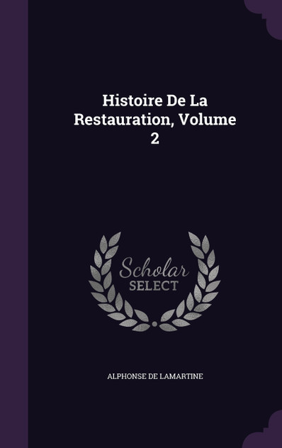 Histoire De La Restauration, Volume 2 Histoire De La Restauration, Volume 2